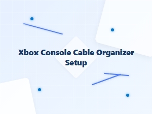 Xbox Console Cable Organizer Setup Tips