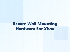 Secure Wall Mounting Hardware for Xbox