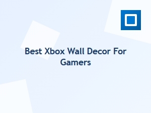 Best Xbox Wall Decor for Gamers Setup